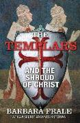 The Templars and the Shroud of Christ