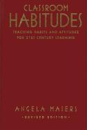 Classroom Habitudes: Teaching Learning Habits and Attitudes in 21st Century Classrooms (Revised)