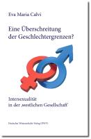 Eine Überschreitung der Geschlechtergrenzen? Intersexualität in der 'westlichen Gesellschaft'