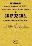 Diccionario histórico-geográfico descriptivo de los pueblos, valles, alcaldías y uniones de Guipuzcoa