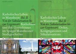Katholisches Leben in Mannheim Bd. II A und II B