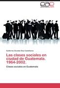 Las clases sociales en ciudad de Guatemala. 1964-2002