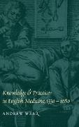 Knowledge and Practice in English Medicine, 1550-1680