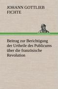 Beitrag zur Berichtigung der Urtheile des Publicums über die französische Revolution