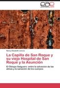 La Capilla de San Roque y su viejo Hospital de San Roque y la Asunción