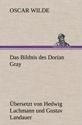 Das Bildnis des Dorian Gray. Übersetzt von Lachmann und Landauer