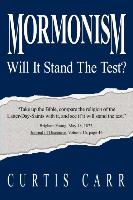 Mormonism Will It Stand the Test?
