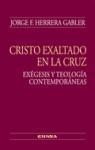 Cristo exaltado en la cruz : exégesis y teología contemporáneas