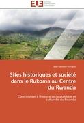 Sites historiques et société dans le Rukoma au Centre du Rwanda