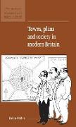 Towns, Plans and Society in Modern Britain