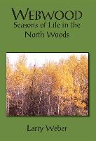 Webwood: Seasons of Life in the North Woods