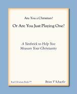 Are You a Christian or Are You Just Playing One?