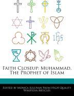 Faith Closeup: Muhammad, the Prophet of Islam