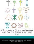 A Reference Guide to North and South Asian Buddhist Art