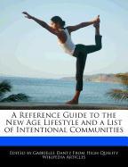 A Reference Guide to the New Age Lifestyle and a List of Intentional Communities