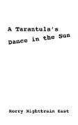 A Tarantula's Dance in the Sun