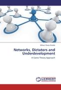 Networks, Dictators and Underdevelopment