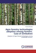 Agro forestry technologies adoption among farmers. Case of Zimbabwe