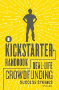 The Kickstarter Handbook: Real-Life Crowdfunding Success Stories