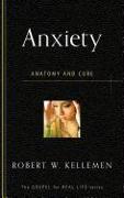 Anxiety: Anatomy and Cure