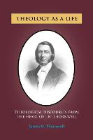 Theology as a Life: Theological Discourses from J.H. Thornwell
