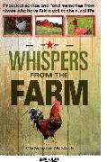 Whispers from the Farm: Practical Advice and Fond Memories from Those Who Have Felt a Call to the Rural Life