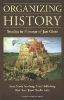 Organizing History: Studies in Honour of Jan Glete