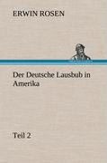 Der Deutsche Lausbub in Amerika - Teil 2