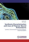 Synthesis,Characterisation and Uses of Polymer Bound Antioxidants