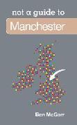 Not a Guide to: Manchester