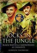 Jocks in the Jungle: The Second Battalion of the 42nd Royal Highland Regiment, the Black Watch, and the First Battalion of the 26th Cameron