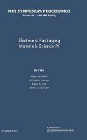 Electronic Packaging Materials Science IV: Volume 154