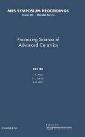 Processing Science of Advanced Ceramics: Volume 155