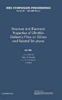 Structure and Electronic Properties of Ultrathin Dielectric Films on Silicon and Related Structures: Volume 592