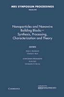 Nanoparticles and Nanowire Building Blocks -- Synthesis, Processing, Characterization and Theory: Volume 818