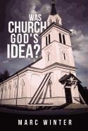 Was Church God's Idea?