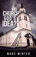 Was Church God's Idea?