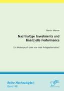 Nachhaltige Investments und finanzielle Performance: Ein Widerspruch oder eine reale Anlagealternative?