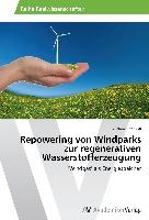 Repowering von Windparks zur regenerativen Wasserstofferzeugung