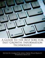 A Guide to the Best Jobs for Fast Growth: Information Technology