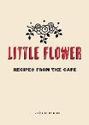 Little Flower: Recipes from the Cafe