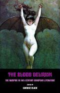 The Blood Delirium: The Vampire in 19th Century European Literature