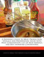 A Reference Guide to Meat: Production, Spoilage and Preservation, Issues with Meat Consumption, List of Meat Animals, and Beef Hormone Controvers