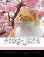 Fear of Cats, Vol. 7: Dispelling the Fear of Cats, Good Luck Cats and Cats with Genetic Mutations Are Featured