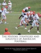 The History, Strategies and Logistics of American Football