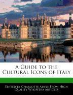 A Guide to the Cultural Icons of Italy