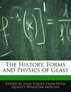 The History, Forms and Physics of Glass