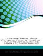 A Guide to the Different Types of Conventional Warfare, Including Jungle Warfare, Trench Warfare, Mountain Warfare, Naval Warfare, and Others
