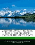 Zoo You Love Me? Us Zoos: Zoos of the Mountain States of the United States