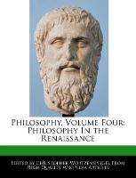 Philosophy, Volume Four: Philosophy in the Renaissance